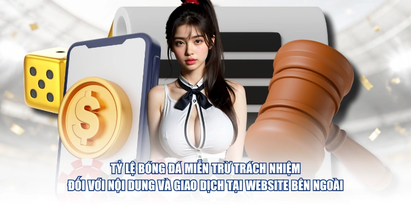 Tỷ Lệ Bóng Đá miễn trừ trách nhiệm đối với nội dung và giao dịch tại website bên ngoài