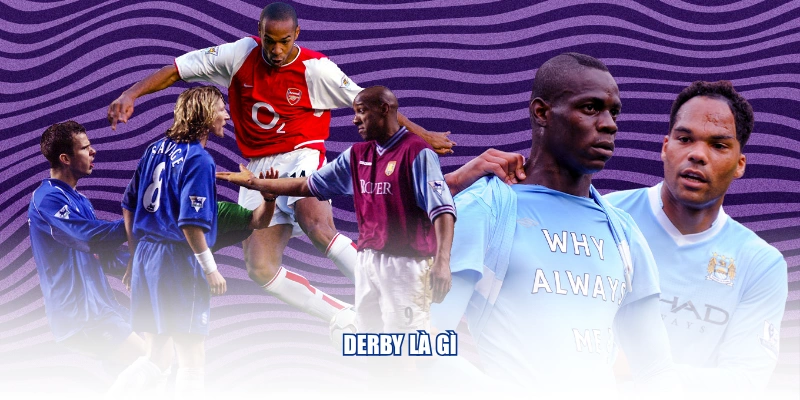 Derby là gì? Giải đáp chi tiết